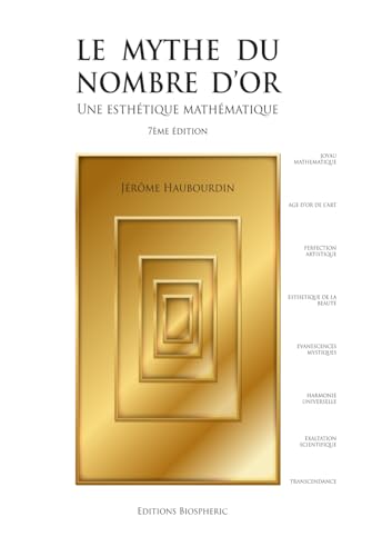 Le Mythe du Nombre dOr - Une esthétique mathématique: 7ème é