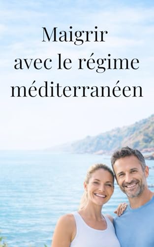 Maigrir et perdre du poids Rapidement avec le régime méditer