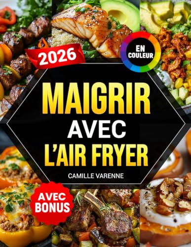 Maigrir avec l'Air Fryer: Recettes rapides et saines pour pe