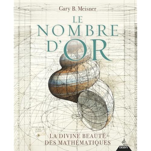 Le Nombre dor - La divine beauté des mathématiques